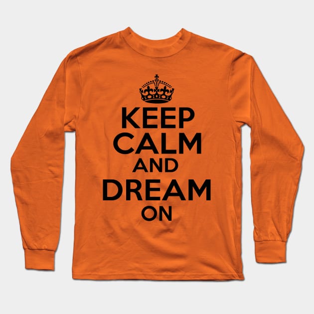 Keep Calm Dream On Long Sleeve T-Shirt by MartinAes